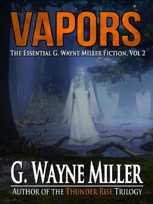 [The Essential G. Wayne Miller Fiction 02] • Vapors